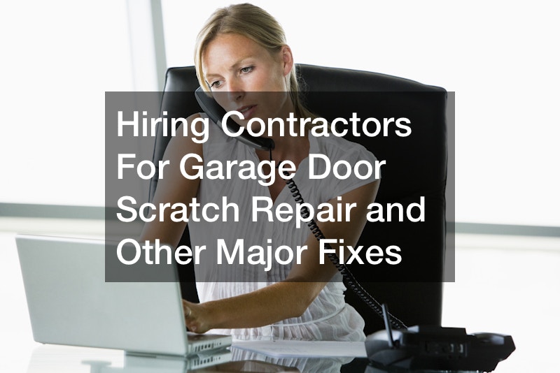 Hiring Contractors For Garage Door Scratch Repair and Other Major Fixes