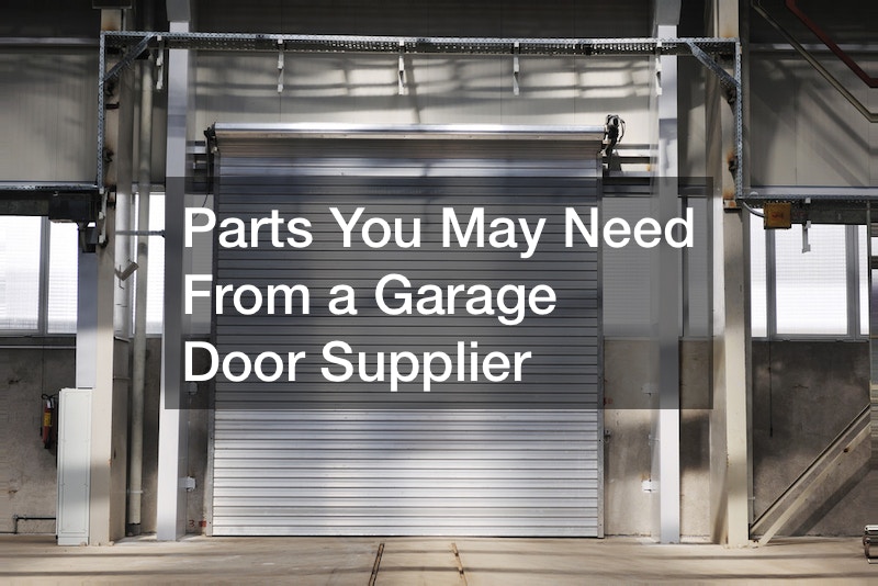 Parts You May Need From a Garage Door Supplier