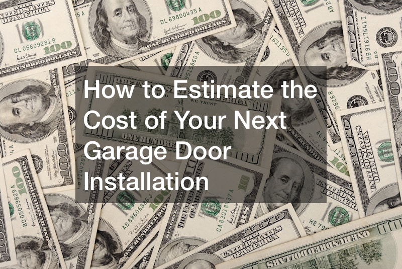 How to Estimate the Cost of Your Next Garage Door Installation