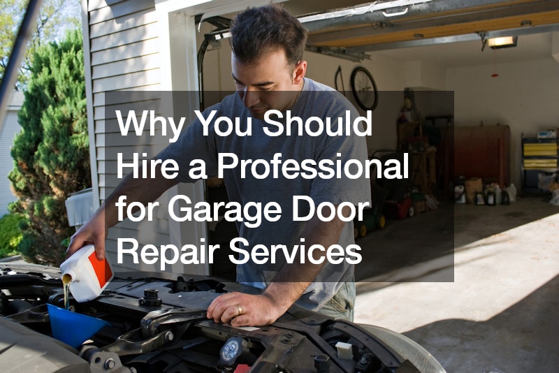 Why You Should Hire a Professional for Garage Door Repair Services