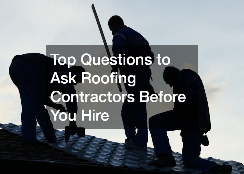 Top Questions to Ask Roofing Contractors Before You Hire